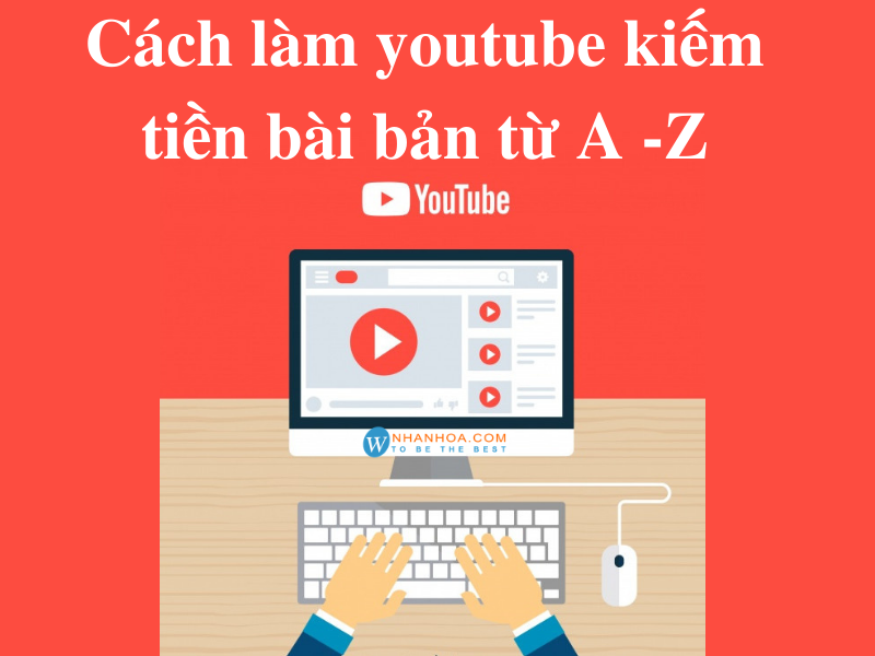 QUY TRÌNH LÀM YOUTUBE CHO NGƯỜI MỚI