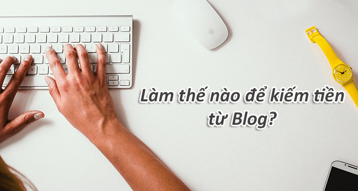 Hướng Dẫn Từng Bước Kiếm Tiền Online Từ Viết Blog Năm 2025